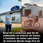 Esse foi o cearense que foi de ambulante no interior do Ceará, a fundador da maior operadora de Internet Banda larga fixa do Nordeste, a Brisanet