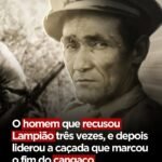 O homem que recusou Lampião três vezes, e depois liderou a caçada que marcou o fim do cangaço