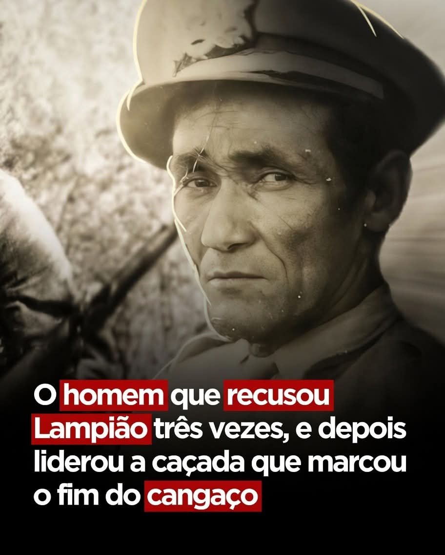 O homem que recusou Lampião três vezes, e depois liderou a caçada que marcou o fim do cangaço