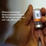 Demora em compra favoreceu desperdício de R$ 260 mi em Coronavac sob Lula, afirma TCU