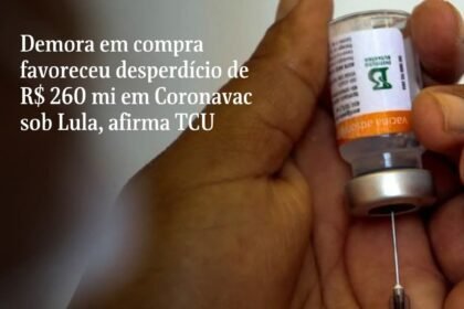 Demora em compra favoreceu desperdício de R$ 260 mi em Coronavac sob Lula, afirma TCU