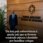 Da luta pela sobrevivência à queda: juiz que se formou vendendo pipoca é demitido por humilhar colegas