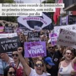Brasil bate novo recorde de feminicídios no primeiro trimestre, com média de quatro vítimas por dia!