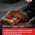 Justiça aposta em trabalho comunitário e apoio terapêutico para reduzir crimes no Sertão de Pernambuco