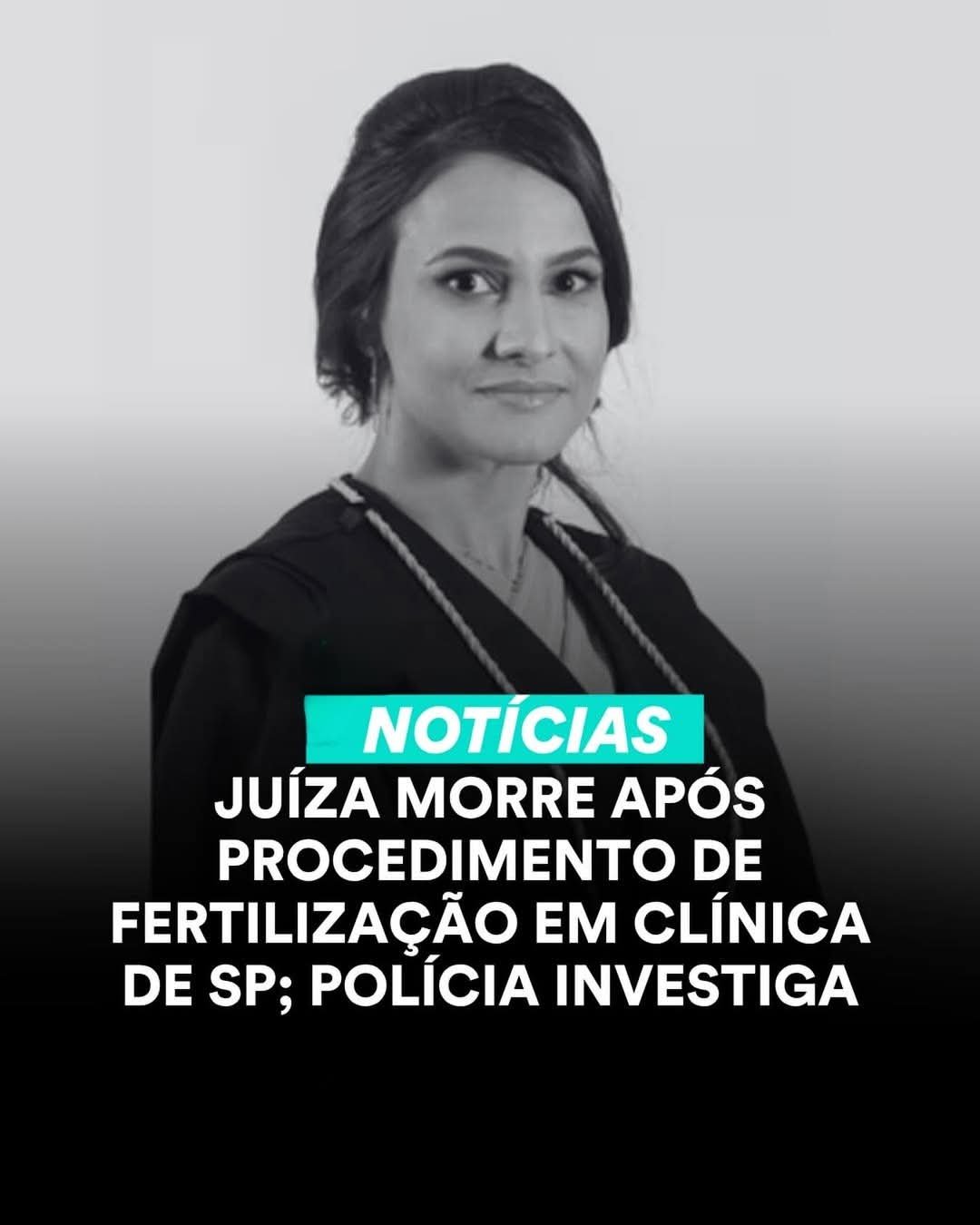 JUÍZA MORRE APÓS PROCEDIMENTO DE FERTILIZAÇÃO EM CLÍNICA DE SP; POLÍCIA INVESTIGA