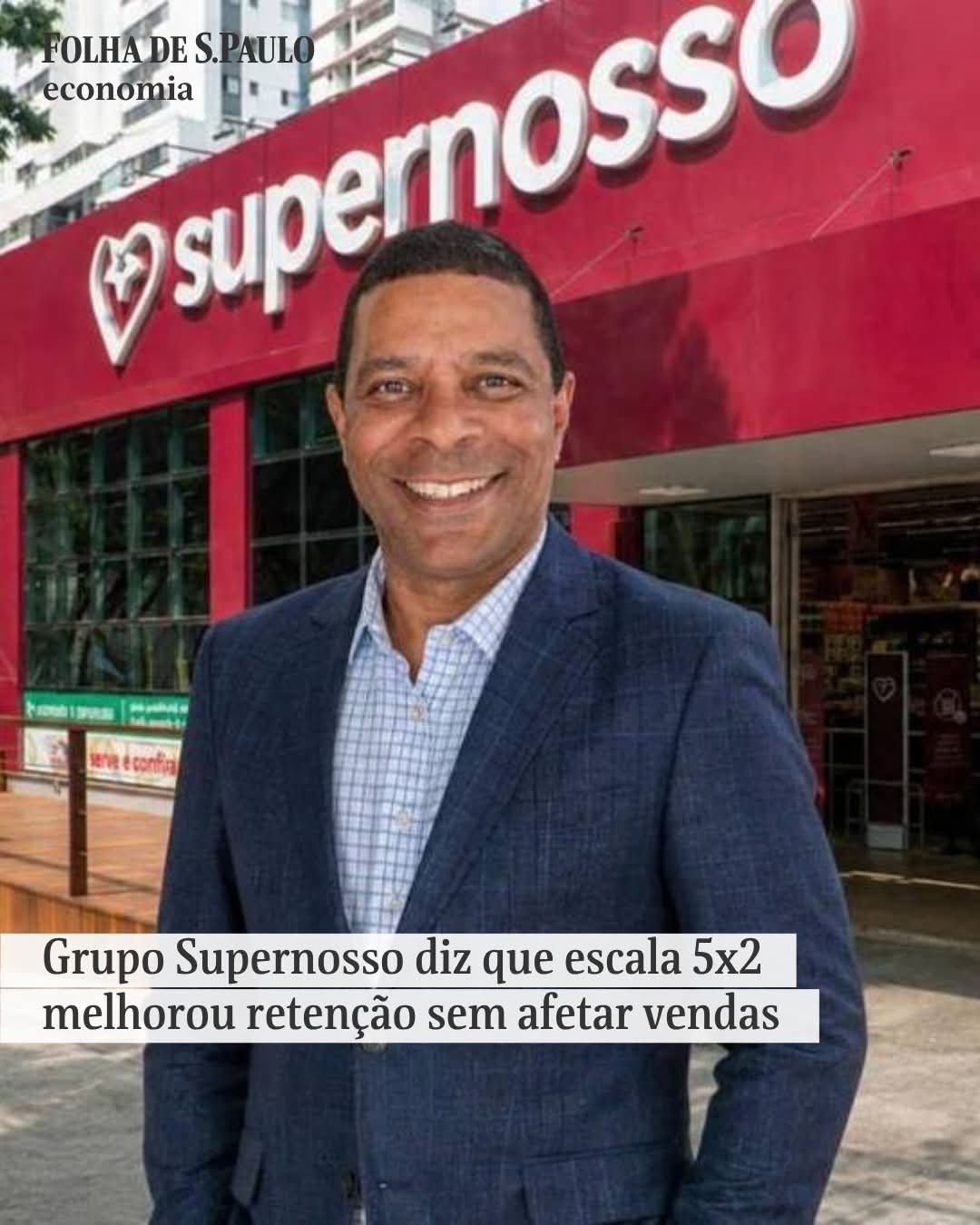 Grupo Supernosso diz que escala 5×2 melhorou retenção sem afetar vendas