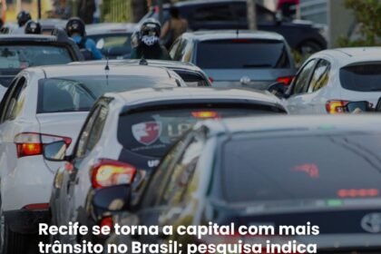 Recife se torna a capital com mais trânsito no Brasil; pesquisa indica que condutores gastam cerca de 130h por ano no congestionamento