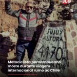 Motociclista pernambucano morre durante viagemNA internacional rumo ao Chile.