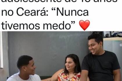 Casal quebra preconceitos ao adotar adolescente de 16 anos no Ceará: “Nunca tivemos medo”