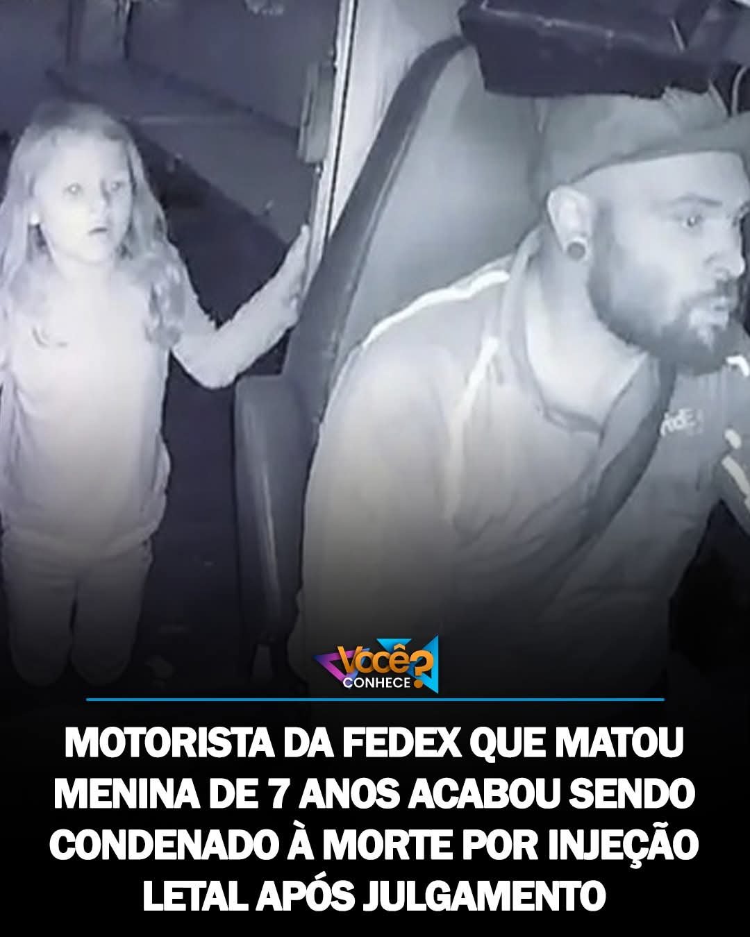 MOTORISTA DA FEDEX QUE MATOU MENINA DE 7 ANOS ACABOU SENDO CONDENADO À MORTE POR INJEÇÃO LETAL APÓS JULGAMENTO