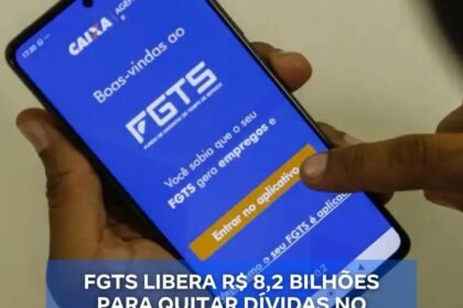 FGTS LIBERA R$ 8,2 BILHOES PARA QUITAR DÍVIDAS NO PROGRAMA DESENROLA A PARTIR DE HOJE