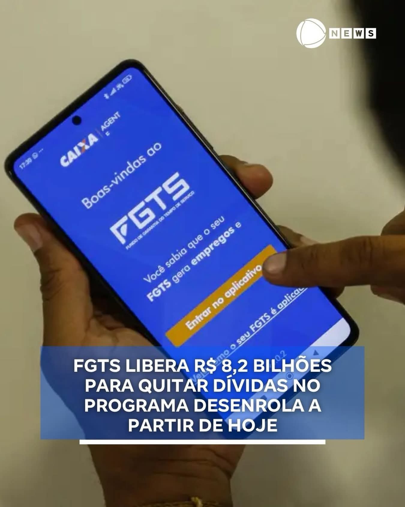 FGTS LIBERA R$ 8,2 BILHOES PARA QUITAR DÍVIDAS NO PROGRAMA DESENROLA A PARTIR DE HOJE