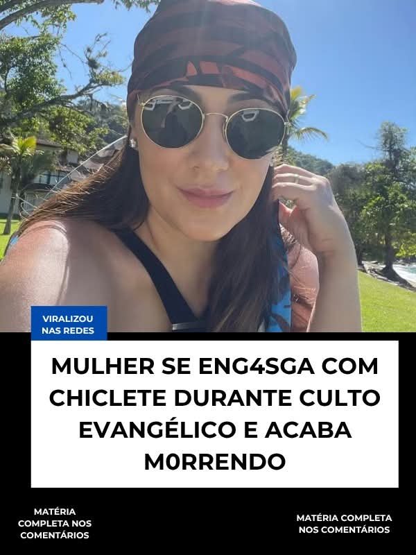 EMPRESÁRIA SE ENGASGA COM CHICLETE DURANTE CULTO EVANGÉLICO E ACABA MORRENDO