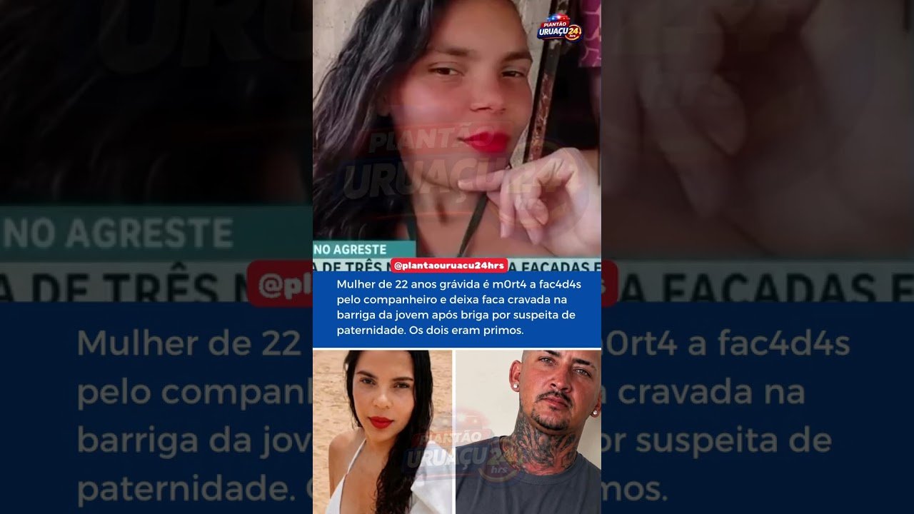 Mulher de 22 anos grávida é mort4 a facadas pelo companheiro e deixa faca cravada na barriga da jovem após briga por suspeita de paternidade. Os dois eram primos.