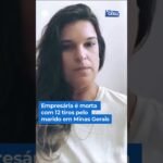 Empresária é morta com 12 tiros pelo marido em Minas Gerais
