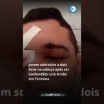 Jovem sobrevive a dois tiros na cabeça após ser confundido com irmão em Teresina