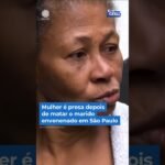 Mulher é presa depois de matar o marido envenenado em São Paulo