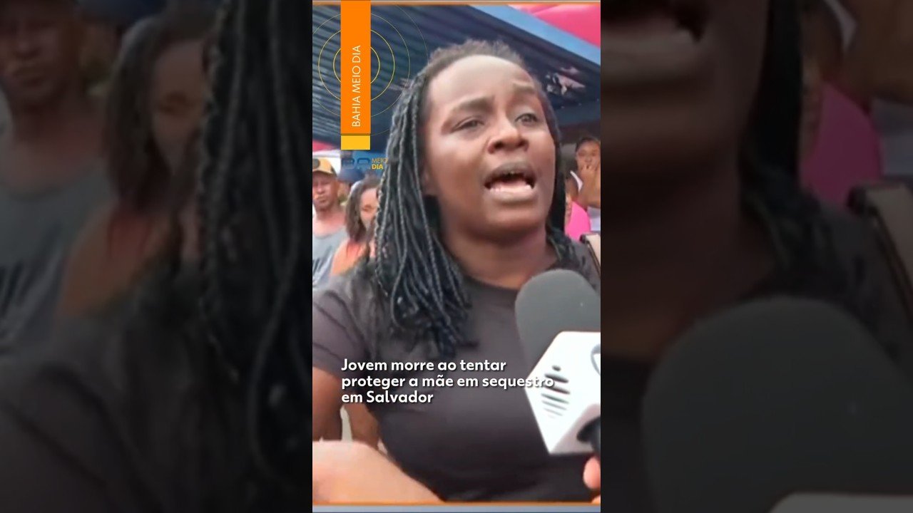 Jovem morre ao tentar proteger a mãe em sequestro em Salvador !😭💔