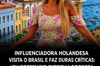 INFLUENCIADORA HOLANDESA VISITA O BRASIL E FAZ DURAS CRÍTICAS: “EU PRESENCIEI EXTREMA POBREZA EM VÁRIOS LUGARES. O PAÍS É LINDO, MAS É POBRE E SUJO, PARECE QUE NÃO TEM UM PRESIDENTE”