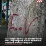 Classificação do PCC e CV como terroristas pelos EUA pode gerar “nuvem de incerteza” no sistema financeiro brasileiro Classificação do PCC e CV como terroristas pelos EUA pode gerar “nuvem de incerteza” no sistema financeiro brasileiro