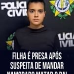 FILHA É PRESA APÓS SUSPEITA DE MANDAR NAMORADO MATAR O PAI
