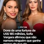 Dona de uma fortuna de US$ 185 milhões, Sofía Vergara afirmou que não namora ninguém que ganhe menos do que ela Dona de uma fortuna de US$ 185 milhões, Sofía Vergara afirmou que não namora ninguém que ganhe menos do que ela