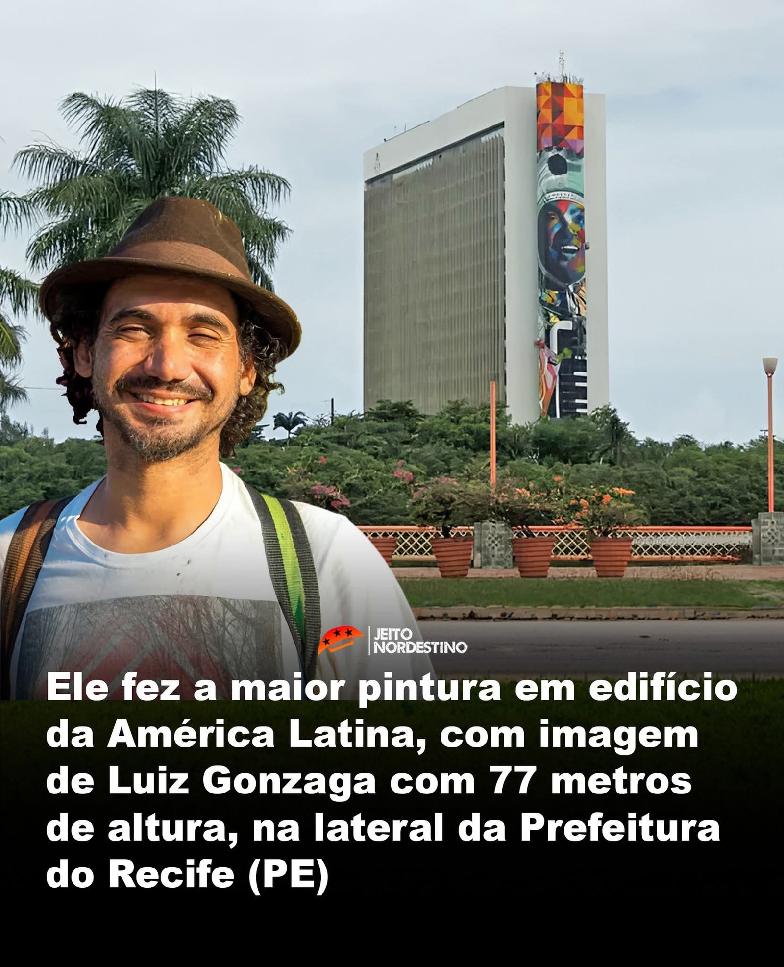 Ele fez a maior pintura em edifício da América Latina, com imagem de Luiz Gonzaga com 77 metros de altura, na lateral da Prefeitura do Recife (PE) Ele fez a maior pintura em edifício da América Latina, com imagem de Luiz Gonzaga com 77 metros de altura, na lateral da Prefeitura do Recife (PE)