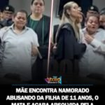 MÃE ENCONTRA NAMORADO ABUSANDO DA FILHA DE 11 ANOS, O MATA E ACABA ABSOLVIDA PELA JUSTIÇA BRASILEIRA. MÃE ENCONTRA NAMORADO ABUSANDO DA FILHA DE 11 ANOS, O MATA E ACABA ABSOLVIDA PELA JUSTIÇA BRASILEIRA.