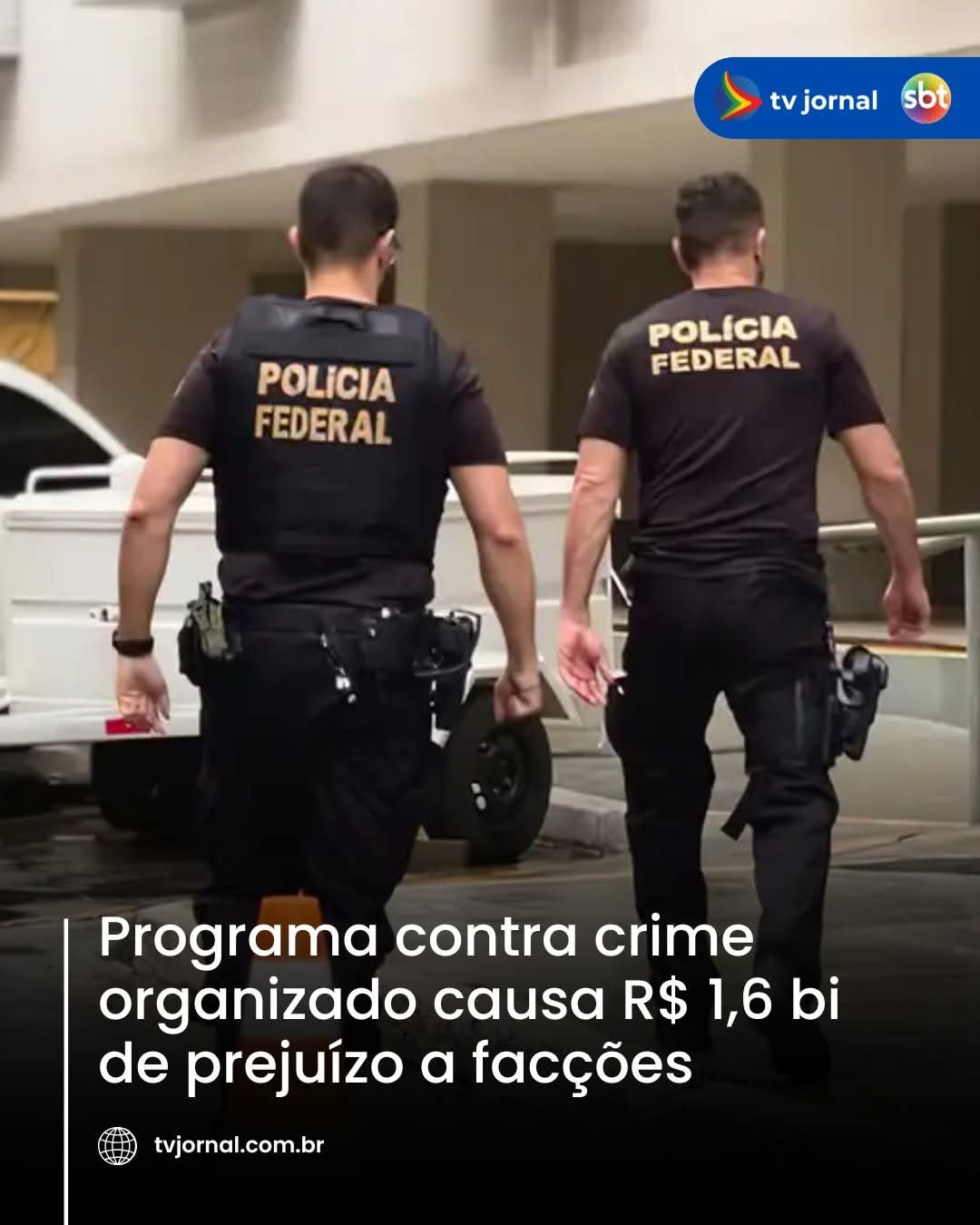 Programa contra crime organizado causa R$ 1,6 bi de prejuízo a facções