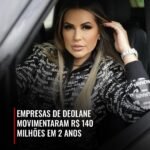 EMPRESAS DE DEOLANE MOVIMENTARAM R$ 140 MILHÕES EM 2 ANOS