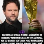 SELTON MELLO DIVIDE A INTERNET AO DECLARAR NO FACEBOOK: “NENHUM INTERESSE NA COPA DO MUNDO. NEM SEI QUANDO A GENTE JOGA. PAREI NO RONALDINHO GAÚCHO, ADRIANO, ROMÁRIO, RONALDO, CAFU E KAKÁ. NÃO HÁ MAIS AMOR SELTON MELLO DIVIDE A INTERNET AO DECLARAR NO FACEBOOK: “NENHUM INTERESSE NA COPA DO MUNDO. NEM SEI QUANDO A GENTE JOGA. PAREI NO RONALDINHO GAÚCHO, ADRIANO, ROMÁRIO, RONALDO, CAFU E KAKÁ. NÃO HÁ MAIS AMOR
