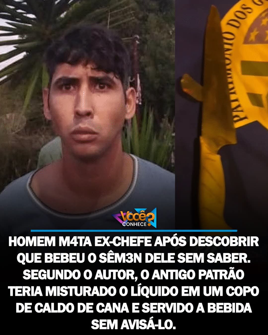 HOMEM MATA EX-CHEFE APÓS DESCOBRIR QUE BEBEU O SÊM3N DELE SEM SABER. SEGUNDO O AUTOR, O ANTIGO PATRÃO TERIA MISTURADO O LÍQUIDO EM UM COPO DE CALDO DE CANA E SERVIDO A BEBIDA SEM AVISÁ-LO. HOMEM MATA EX-CHEFE APÓS DESCOBRIR QUE BEBEU O SÊM3N DELE SEM SABER. SEGUNDO O AUTOR, O ANTIGO PATRÃO TERIA MISTURADO O LÍQUIDO EM UM COPO DE CALDO DE CANA E SERVIDO A BEBIDA SEM AVISÁ-LO.