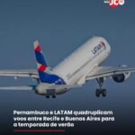 Pernambuco e LATAM quadruplicam voos entre Recife e Buenos Aires para a temporada de verão Pernambuco e LATAM quadruplicam voos entre Recife e Buenos Aires para a temporada de verão