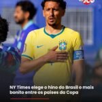 NY Times elege o hino do Brasil o mais bonito entre os países da Copa