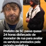 Prefeito de SC passa quase 24 horas disfarçado de morador de rua para avaliar os serviços prestados pela própria prefeitura