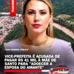 VICE-PREFEITA É ACUSADA DE PAGAR R$ 41 MIL À MÃE DESANTO PARA “ADOECER AESPOSA DO AMANTE”