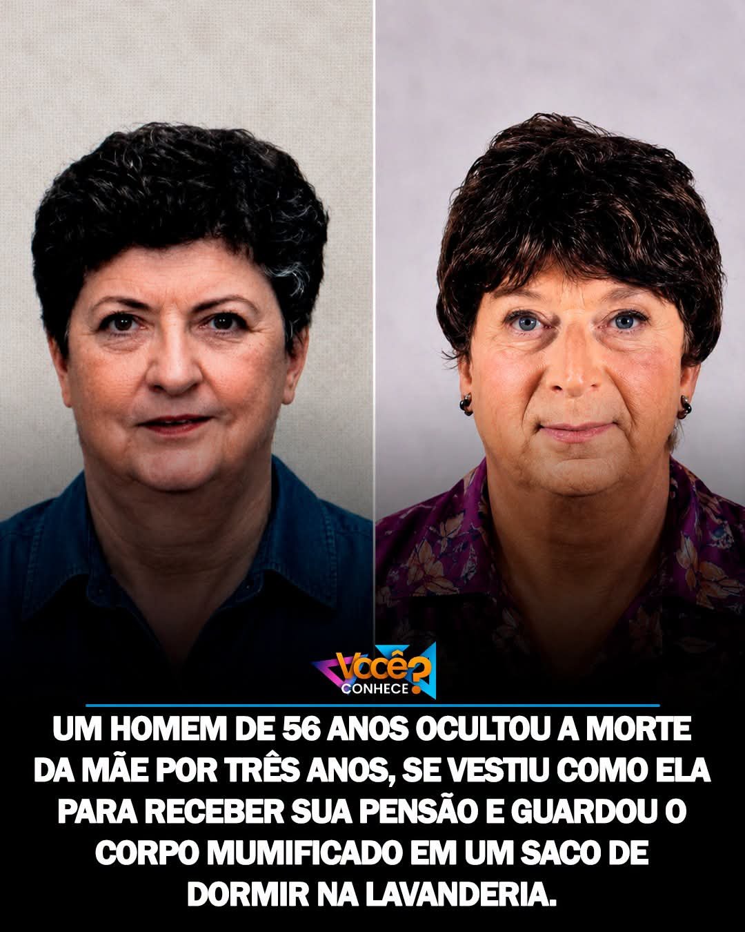 UM HOMEM DE 56 ANOS OCULTOU A MORTE DA MÃE POR TRÊS ANOS, SE VESTIU COMO ELA PARA RECEBER SUA PENSÃO E GUARDOU O CORPO MUMIFICADO EM UM SACO DE DORMIR NA LAVANDERIA.