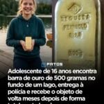 Adolescente de 16 anos encontra barra de ouro de 500 gramas no fundo de um lago, entrega à polícia e recebe o objeto de volta meses depois de forma totalmente legal
