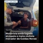 Motorista embriagado é preso após matar ciclista atropelado!