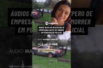 AUDIOS REVELAM DESESPERO DE EMPRESARIA ANTES DE MORRER EM PERSEGUIÇÃO POLICIAL
