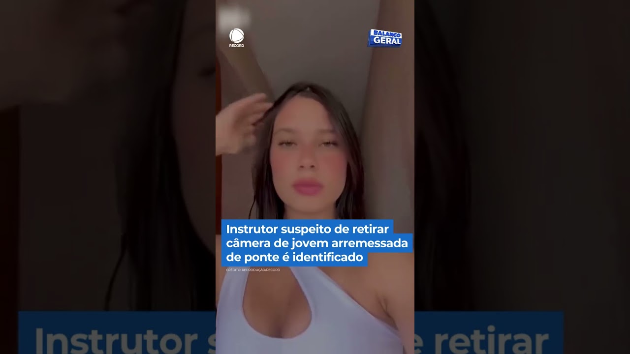 Instrutor suspeito de retirar câmera de jovem arremessada de ponte é identificado !