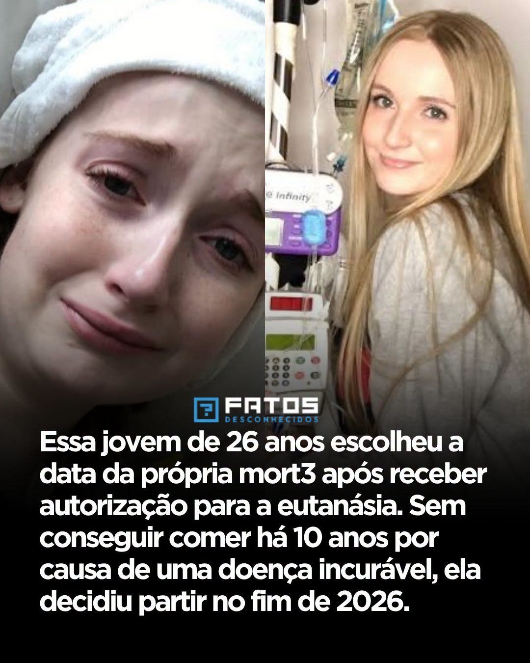 Essa jovem de 26 anos escolheu a data da própria morte após receber autorização para a eutanásia. Sem conseguir comer há 10 anos por causa de uma doença incurável, ela decidiu partir no fim de 2026.
