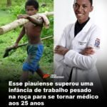 Esse piauiense superou uma infância de trabalho pesado na roça para se tornar médico aos 25 anos