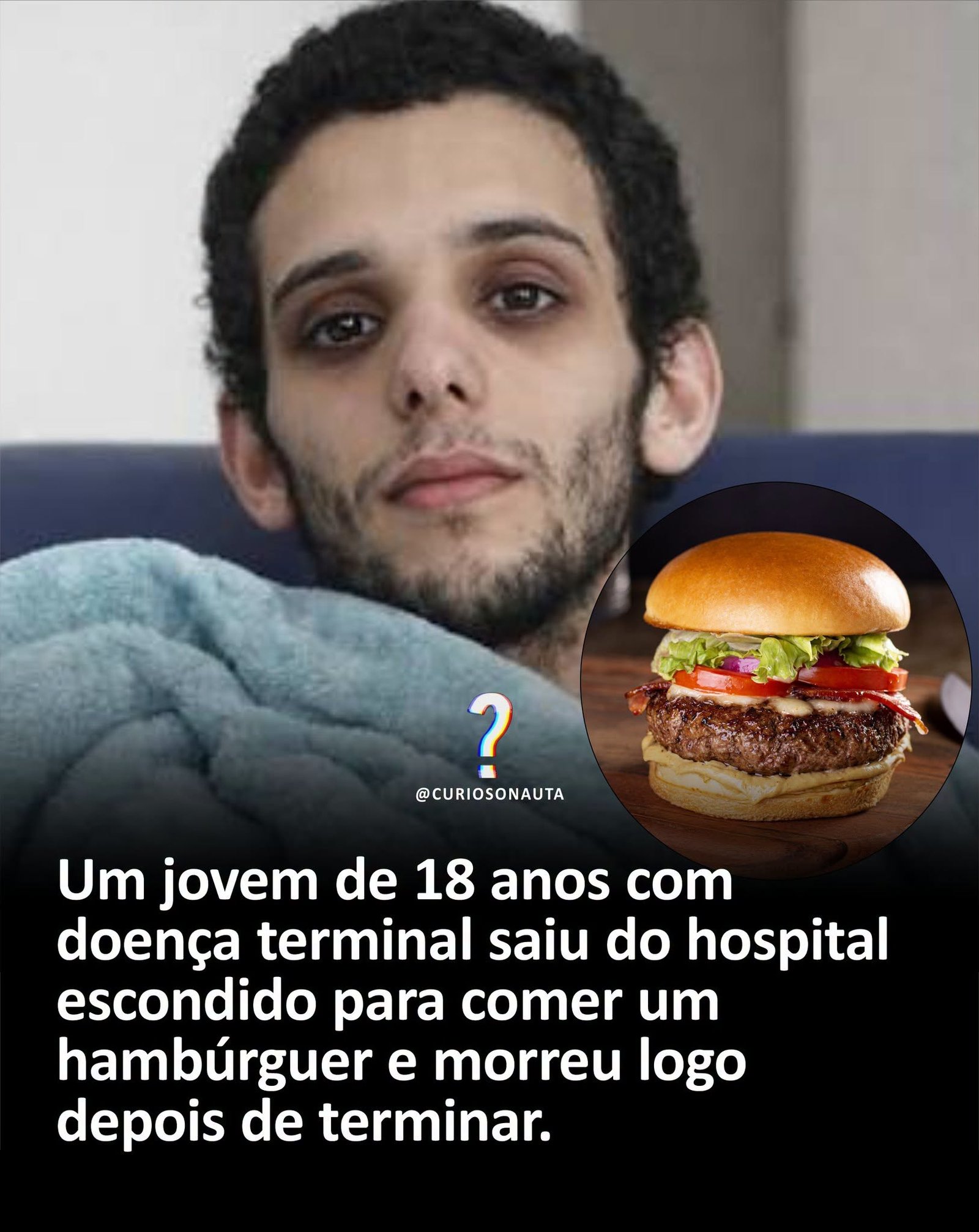 Um jovem de 18 anos com doença terminal saiu do hospital escondido para comer um hambúrguer e morreu logo depois de terminar. Um jovem de 18 anos com doença terminal saiu do hospital escondido para comer um hambúrguer e morreu logo depois de terminar.