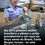 Ela foi a primeira mulher brasileira a pilotar o avião presidencial e um caça da força aérea do Brasil, Carla Borges tornou – se uma Major Aviadora Ela foi a primeira mulher brasileira a pilotar o avião presidencial e um caça da força aérea do Brasil, Carla Borges tornou – se uma Major Aviadora