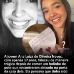 A jovem Ana Luiza de Oliveira Neves, com apenas 17 anos, faleceu de maneira trágica depois de comer um bolinho de pote que encontraram deixado na porta da casa dela. Ela pensava que tinha sido enviado por um admirador secreto.