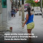 Apac emite novo alerta de chuva para o Grande Recife e Zona da Mata Norte Apac emite novo alerta de chuva para o Grande Recife e Zona da Mata Norte
