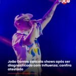 João Gomes cancela shows após ser diagnosticado com Influenza; confira atestado João Gomes cancela shows após ser diagnosticado com Influenza; confira atestado