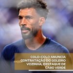 COLO-COLO ANUNCIA CONTRATAÇÃO DO GOLEIRO cap VOZINHA, DESTAQUE DE CABO VERDE