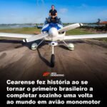 Cearense fez história ao setornar o primeiro brasileiro a completar sozinho uma volta ao mundo em avião monomotor Cearense fez história ao setornar o primeiro brasileiro a completar sozinho uma volta ao mundo em avião monomotor